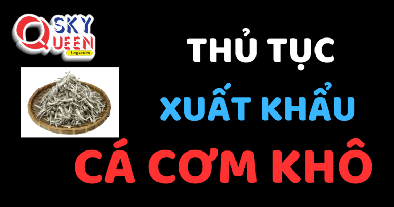 Thủ tục xuất khẩu Cá Cơm Khô - Sky Queen Logistics.