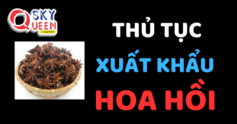 Tủ tục xuất khẩu Hoa Hồi - Sky Queen Logistics.