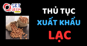 THỦ TỤC XUẤT KHẨU LẠC