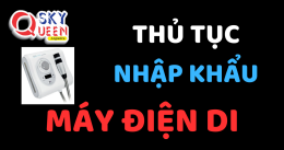 THỦ TỤC NHẬP KHẨU MÁY ĐIỆN DI