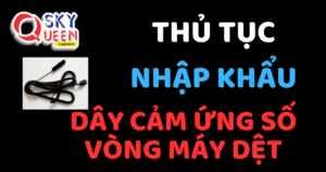 THỦ TỤC NHẬP KHẨU DÂY CẢM ỨNG SỐ VÒNG MÁY DỆT