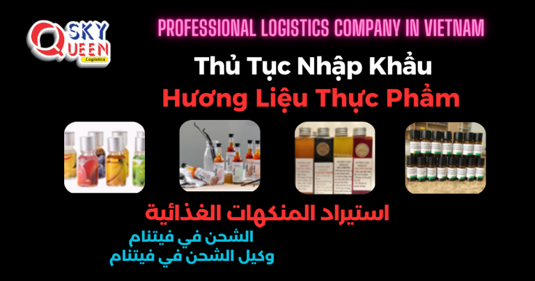 Thủ tục nhập khẩu hương liệu thực phẩm - Sky Queen Logistics