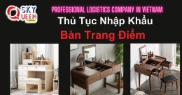 THỦ TỤC NHẬP KHẨU BÀN TRANG ĐIỂM