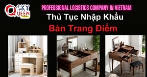 THỦ TỤC NHẬP KHẨU BÀN TRANG ĐIỂM