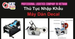 THỦ TỤC NHẬP KHẨU MÁY DÁN NHÃN DECAL