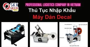 THỦ TỤC NHẬP KHẨU MÁY DÁN NHÃN DECAL