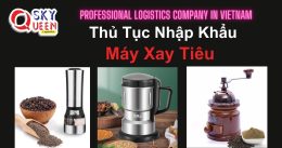 THỦ TỤC NHẬP KHẨU MÁY XAY TIÊU