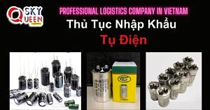 THỦ TỤC NHẬP KHẨU TỤ ĐIỆN