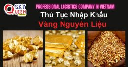 THỦ TỤC NHẬP KHẨU VÀNG NGUYÊN LIỆU