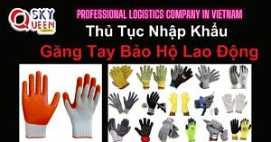 THỦ TỤC NHẬP KHẨU GĂNG TAY BẢO HỘ LAO ĐỘNG