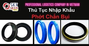 THỦ TỤC NHẬP KHẨU PHỚT CHẮN BỤI