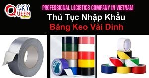 THỦ TỤC NHẬP KHẨU BĂNG KEO VẢI DÍNH