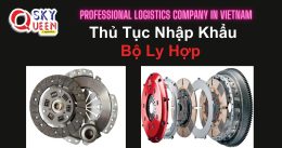 THỦ TỤC NHẬP KHẨU BỘ LY HỢP