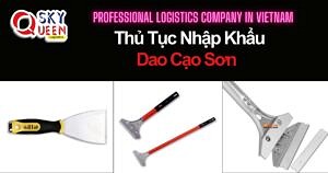 THỦ TỤC NHẬP KHẨU DAO CẠO SƠN