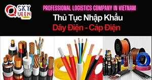 THỦ TỤC NHẬP KHẨU DÂY ĐIỆN, CÁP ĐIỆN