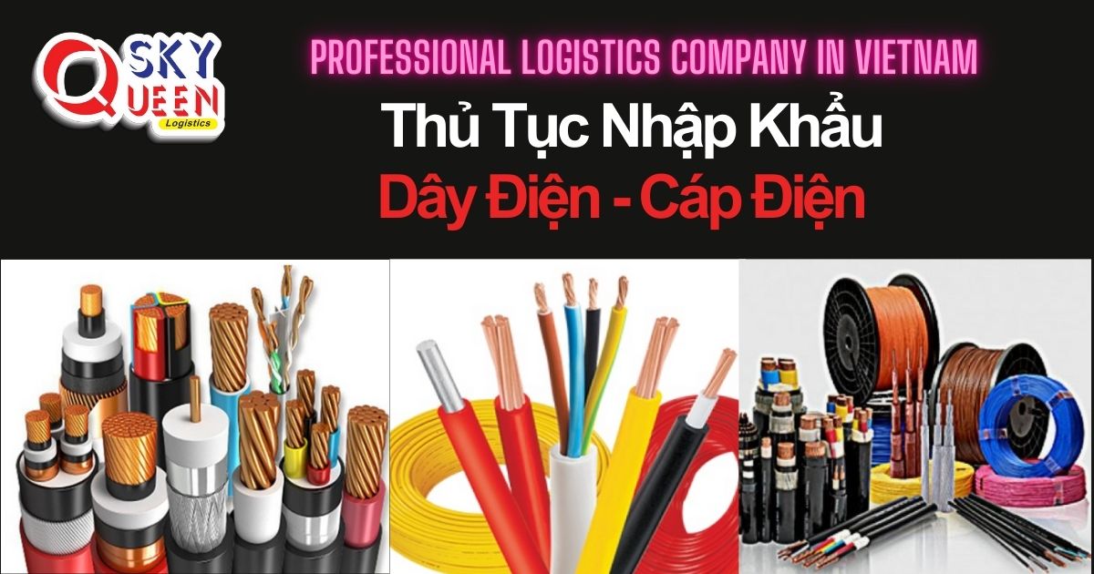 thu-tuc-nhap-khau-day-dien-cap-dien-sky-queen-logistics