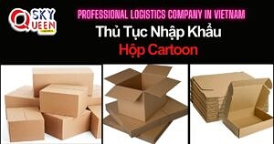 THỦ TỤC NHẬP KHẨU HỘP CARTON