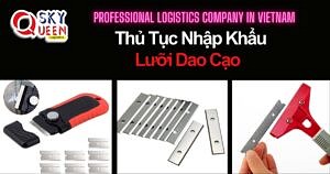 THỦ TỤC NHẬP KHẨU LƯỠI DAO CẠO