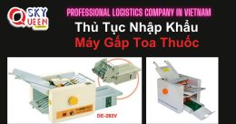 THỦ TỤC NHẬP KHẨU MÁY GẤP TOA THUỐC