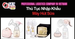 THỦ TỤC NHẬP KHẨU MÁY HÚT SỮA