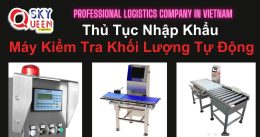 THỦ TỤC NHẬP KHẨU MÁY KIỂM TRA KHỐI LƯỢNG TỰ ĐỘNG