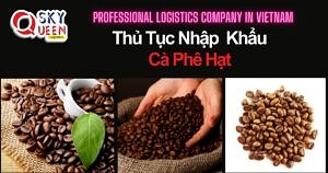 THỦ TỤC NHẬP KHẨU CÀ PHÊ HẠT