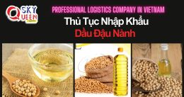 THỦ TỤC NHẬP KHẨU DẦU ĐẬU NÀNH