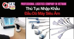 THỦ TỤC NHẬP KHẨU ĐẦU DÒ MÁY SIÊU ÂM