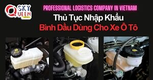 THỦ TỤC NHẬP KHẨU BÌNH DẦU DÙNG CHO XE Ô TÔ