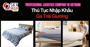 THỦ TỤC NHẬP KHẨU GA TRẢI GIƯỜNG