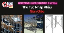 THỦ TỤC NHẬP KHẨU GIÀN GIÁO