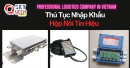 THỦ TỤC NHẬP KHẨU HỘP NỐI TÍN HIỆU