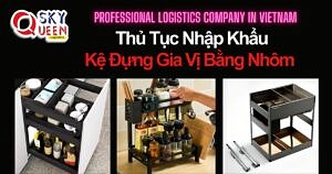 THỦ TỤC NHẬP KHẨU KỆ ĐỰNG GIA VỊ BẰNG NHÔM