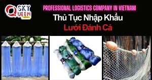 THỦ TỤC NHẬP KHẨU LƯỚI ĐÁNH CÁ