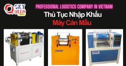 THỦ TỤC NHẬP KHẨU MÁY CÁN MẪU