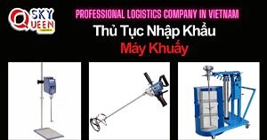 THỦ TỤC NHẬP KHẨU MÁY KHUẤY