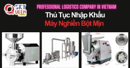 THỦ TỤC NHẬP KHẨU MÁY NGHIỀN MỊN