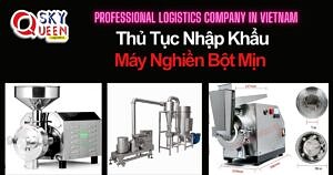 THỦ TỤC NHẬP KHẨU MÁY NGHIỀN MỊN