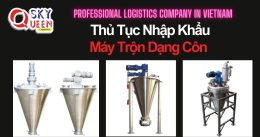 THỦ TỤC NHẬP KHẨU MÁY TRỘN DẠNG CÔN