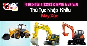 THỦ TỤC NHẬP KHẨU MÁY XÚC