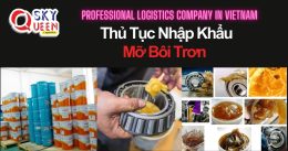 THỦ TỤC NHẬP KHẨU MỠ BÔI TRƠN
