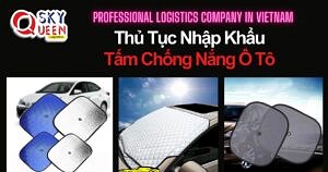 THỦ TỤC NHẬP KHẨU TẤM CHỐNG NẮNG Ô TÔ