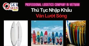 THỦ TỤC NHẬP KHẨU VÁN LƯỚT SÓNG