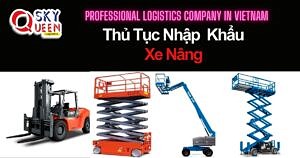 THỦ TỤC NHẬP KHẨU XE NÂNG