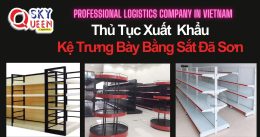 THỦ TỤC XUẤT KHẨU KỆ TRƯNG BÀY BẰNG SẮT ĐÃ SƠN