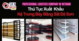 THỦ TỤC XUẤT KHẨU KỆ TRƯNG BÀY BẰNG SẮT ĐÃ SƠN