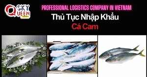 THỦ TỤC NHẬP KHẨU CÁ CAM