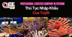 THỦ TỤC NHẬP KHẨU CUA TUYẾT