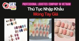 THỦ TỤC NHẬP KHẨU MÓNG TAY GIẢ