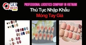 THỦ TỤC NHẬP KHẨU MÓNG TAY GIẢ